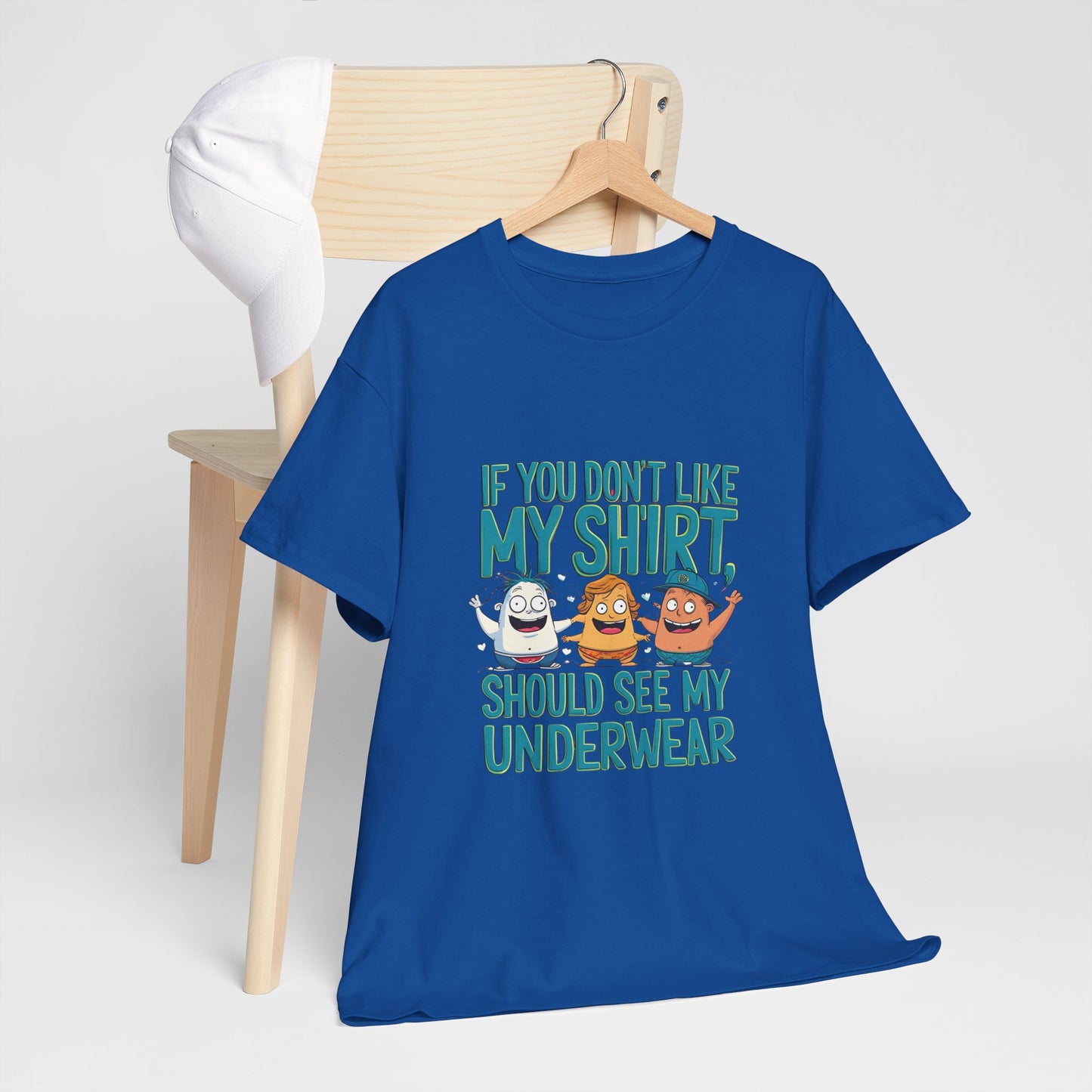 Funny Unisex Tee - If You Don't Like My Shirt, You Should See My Underwear