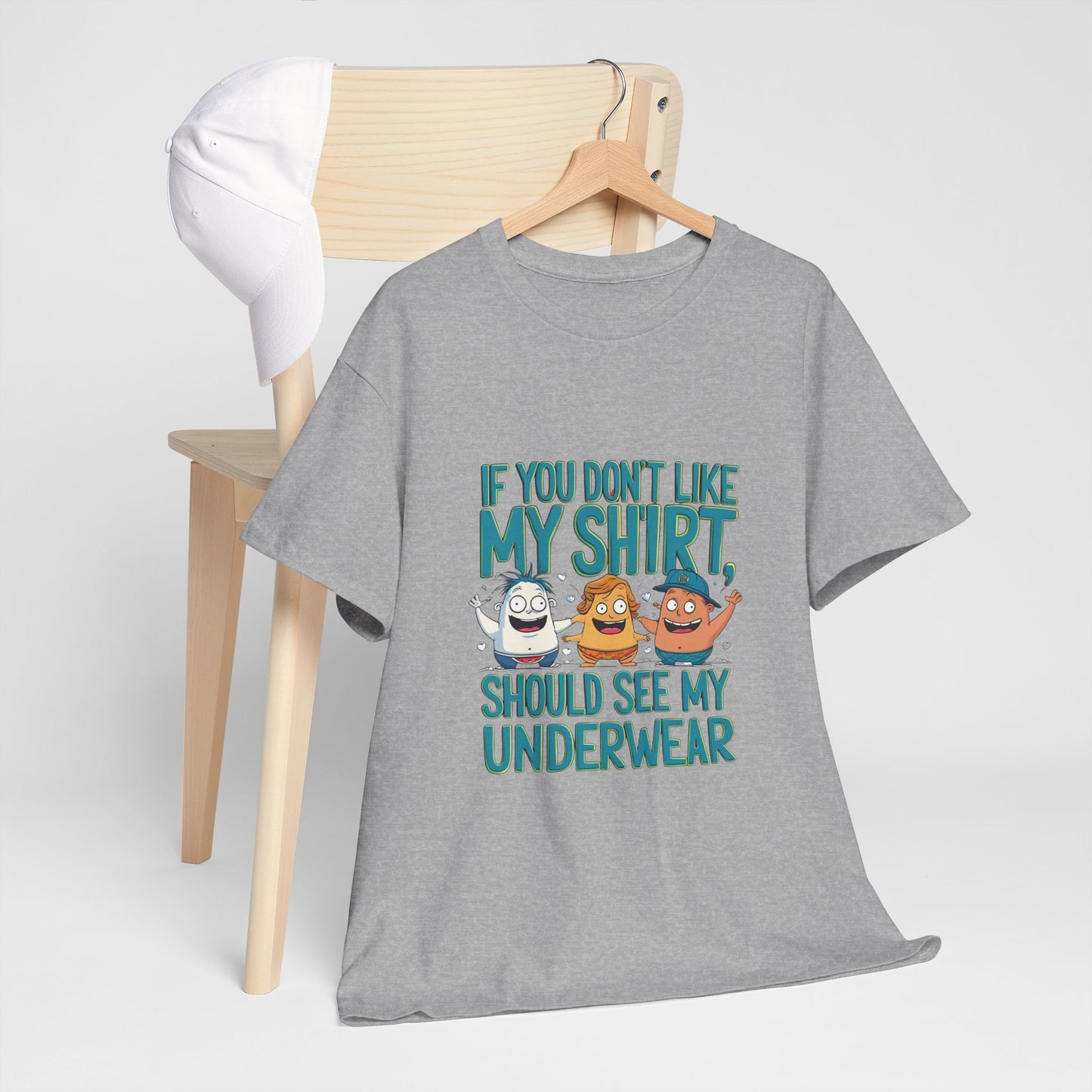 Funny Unisex Tee - If You Don't Like My Shirt, You Should See My Underwear