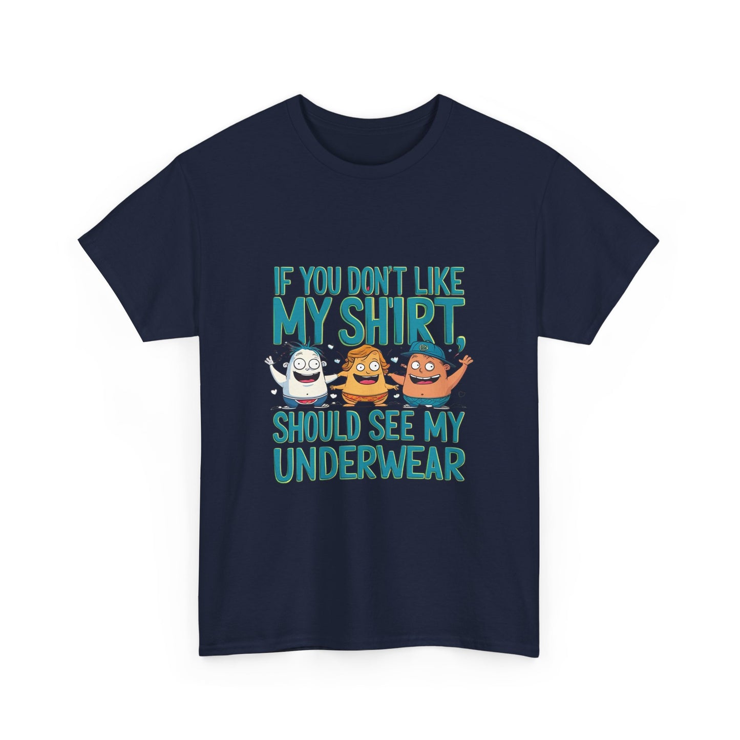 Funny Unisex Tee - If You Don't Like My Shirt, You Should See My Underwear