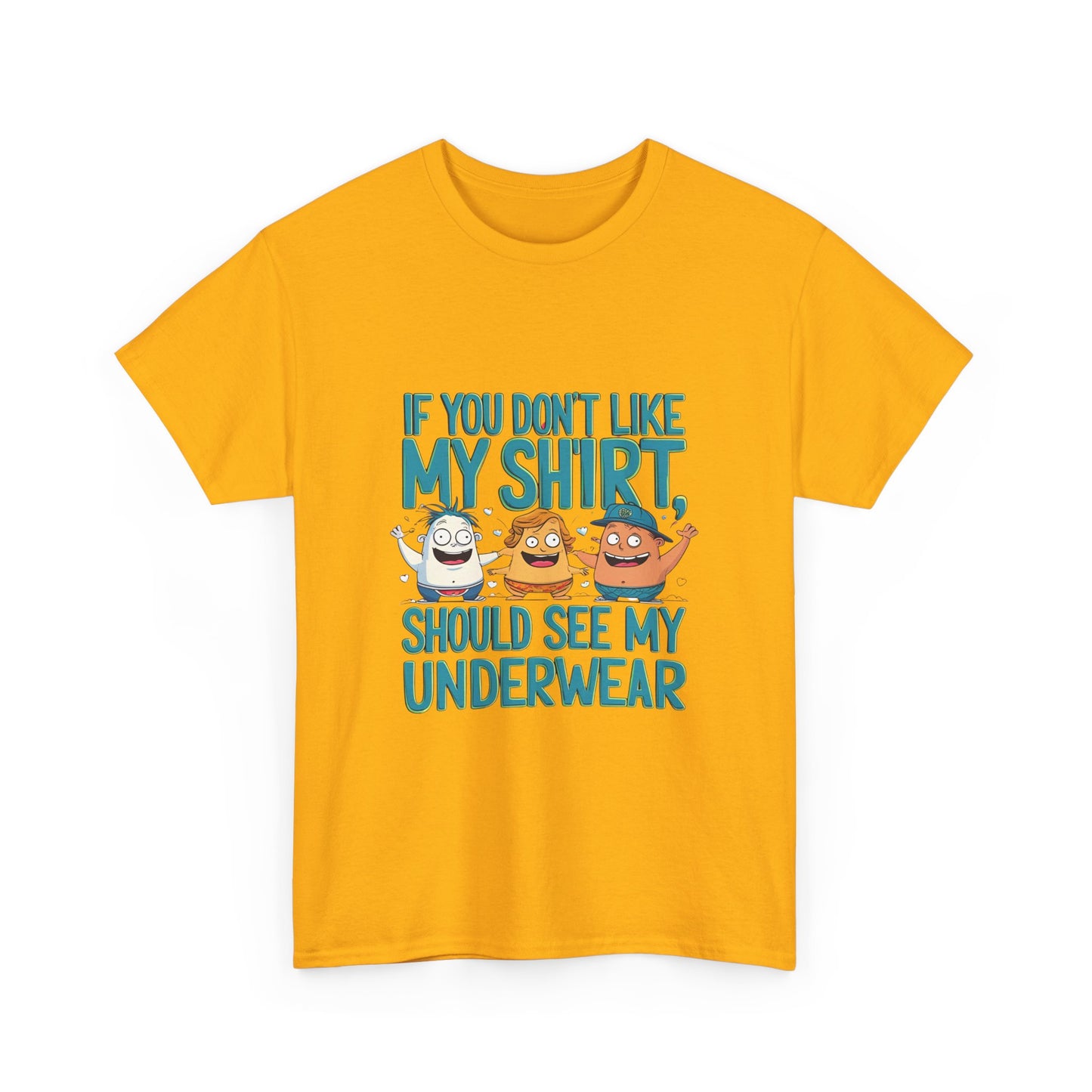 Funny Unisex Tee - If You Don't Like My Shirt, You Should See My Underwear