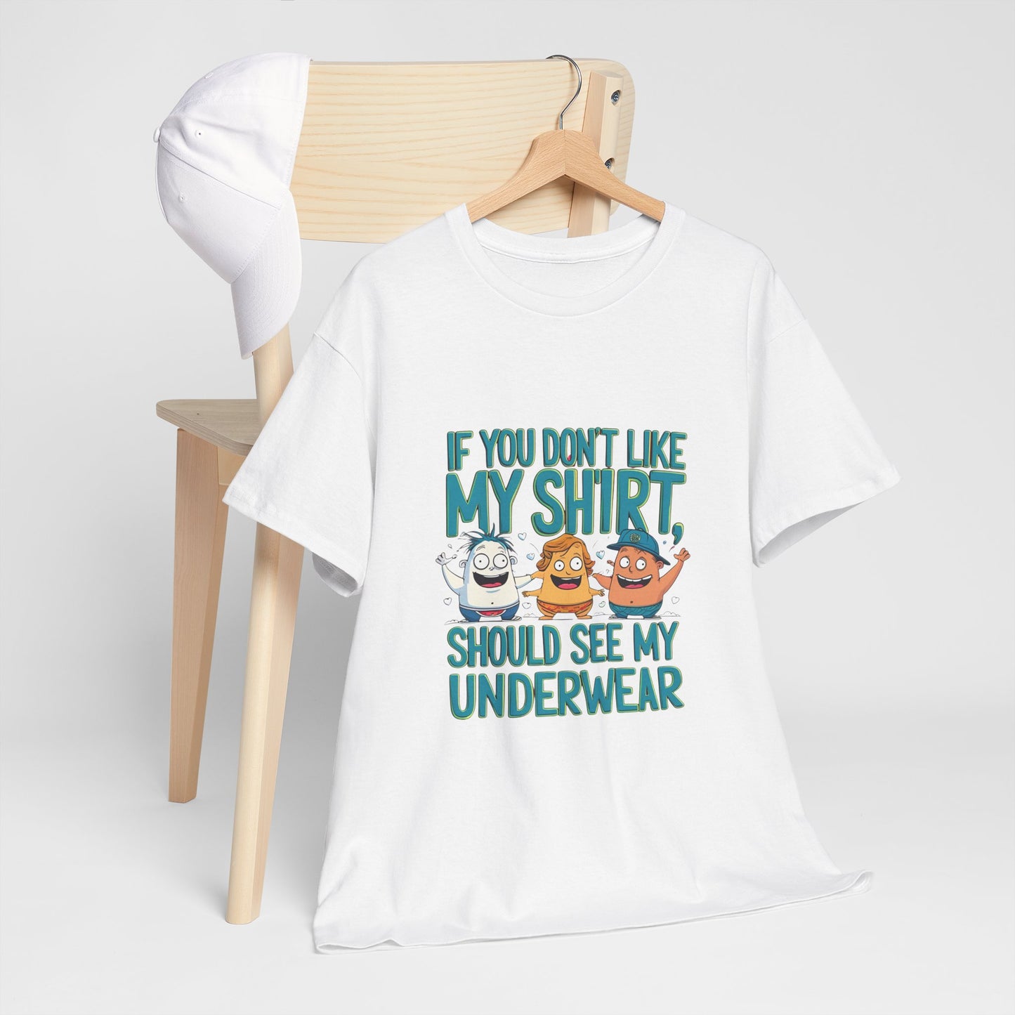 Funny Unisex Tee - If You Don't Like My Shirt, You Should See My Underwear