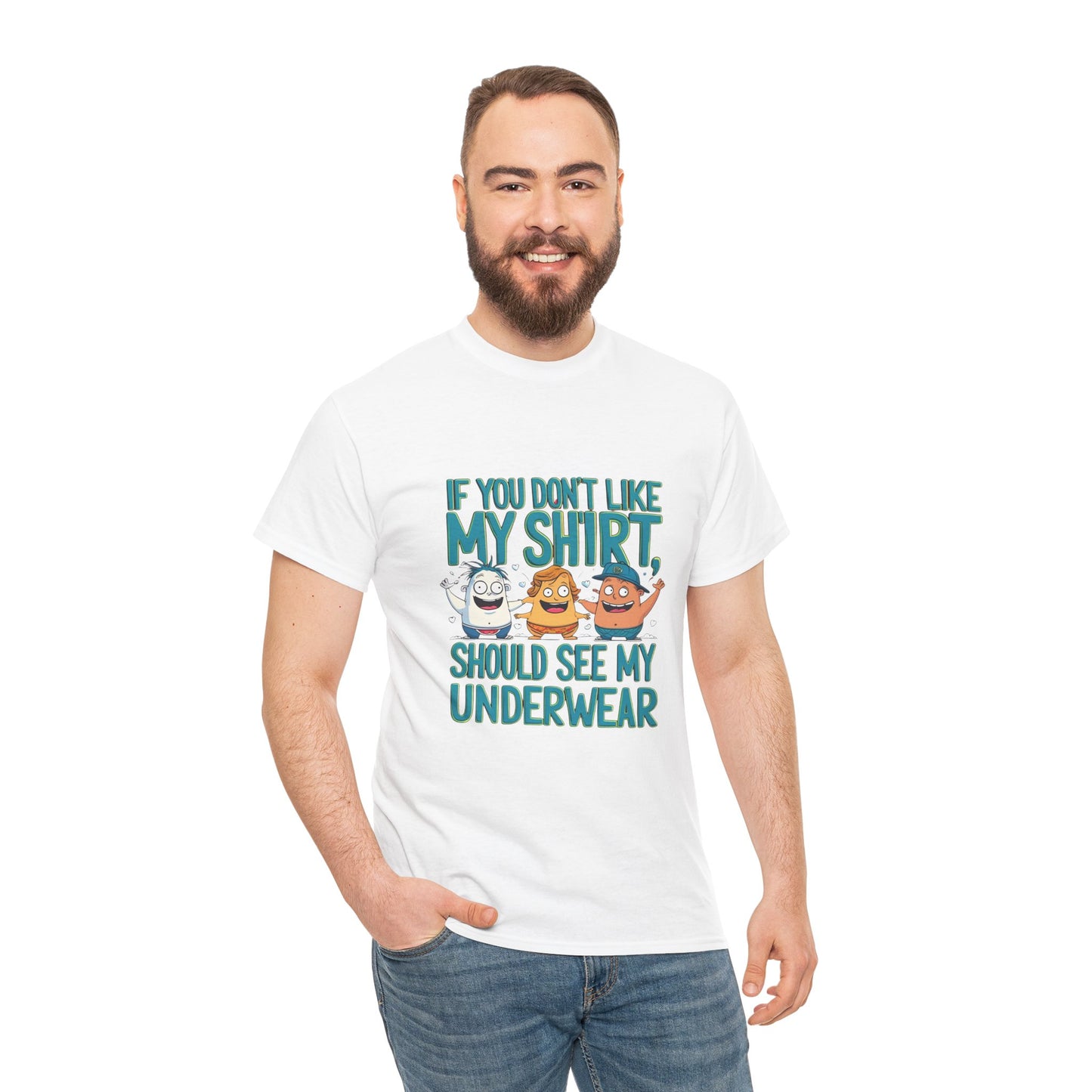 Funny Unisex Tee - If You Don't Like My Shirt, You Should See My Underwear