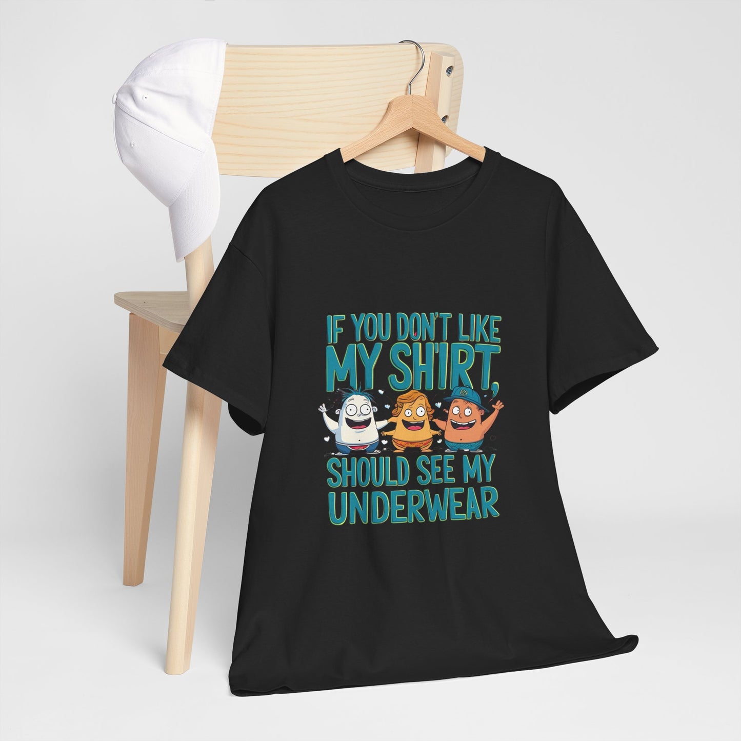 Funny Unisex Tee - If You Don't Like My Shirt, You Should See My Underwear