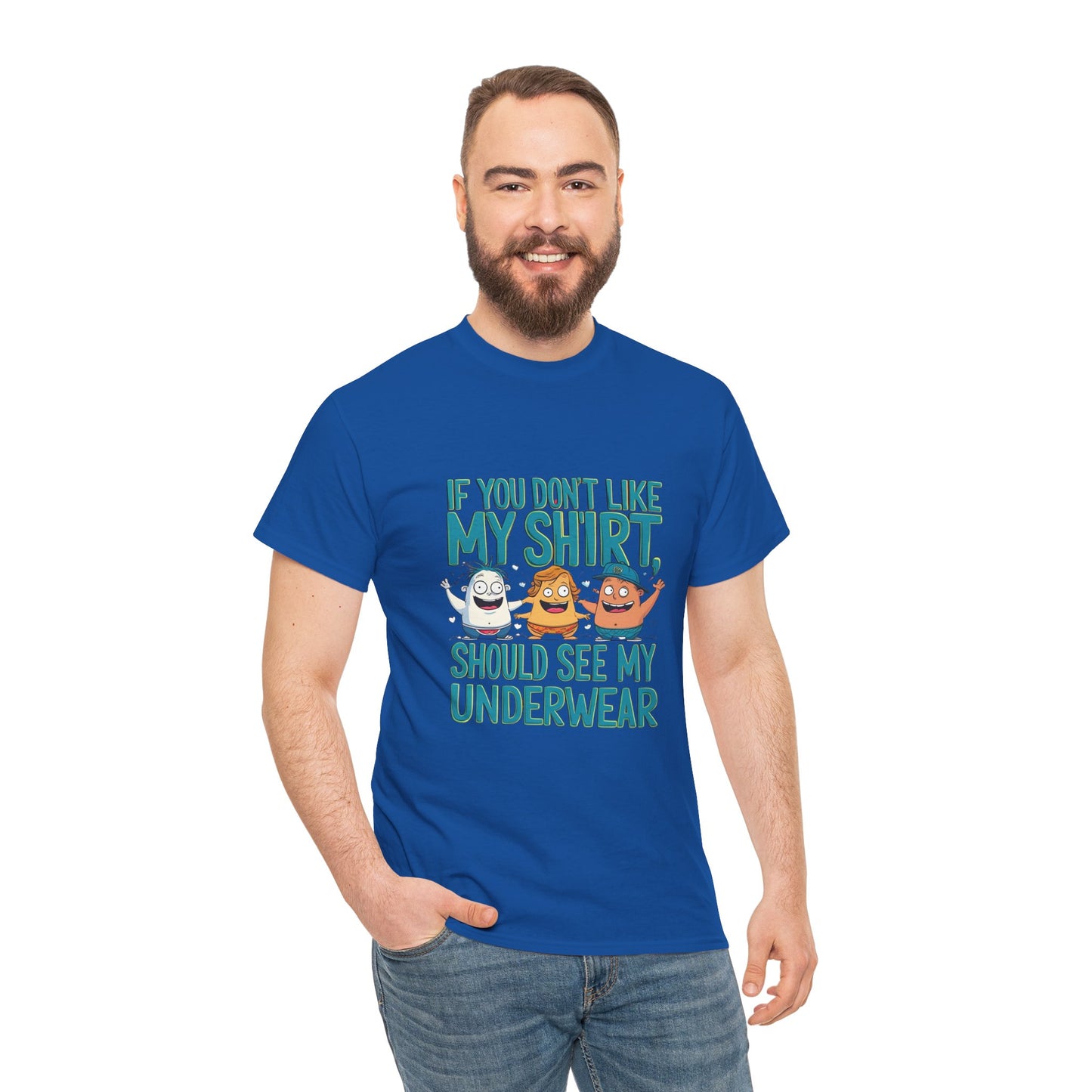 Funny Unisex Tee - If You Don't Like My Shirt, You Should See My Underwear