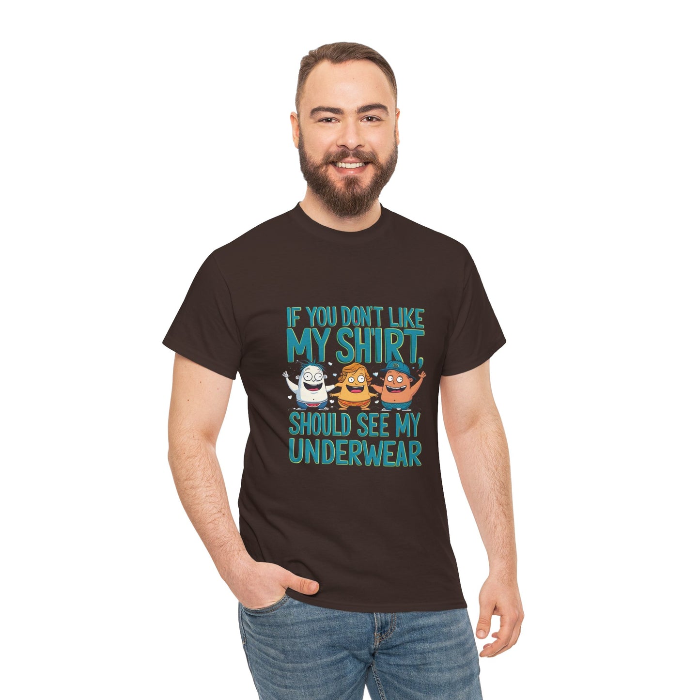 Funny Unisex Tee - If You Don't Like My Shirt, You Should See My Underwear