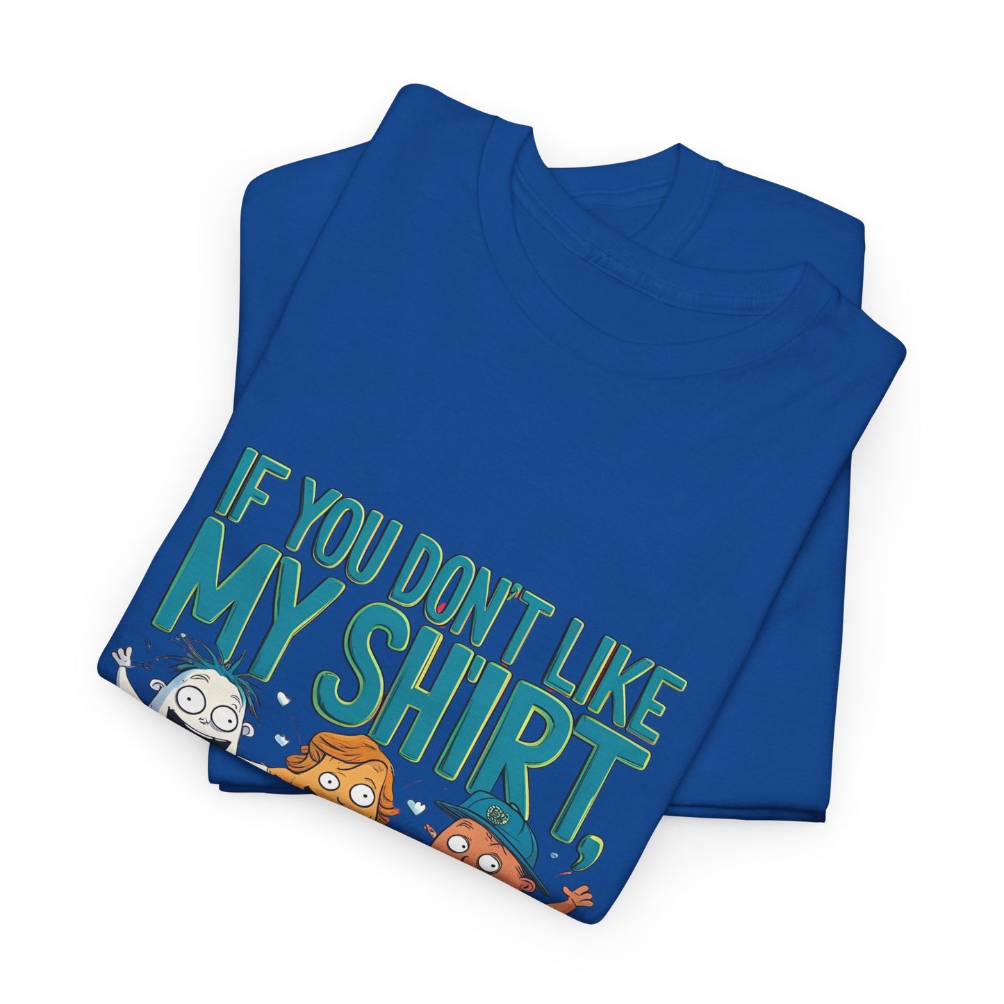 Funny Unisex Tee - If You Don't Like My Shirt, You Should See My Underwear