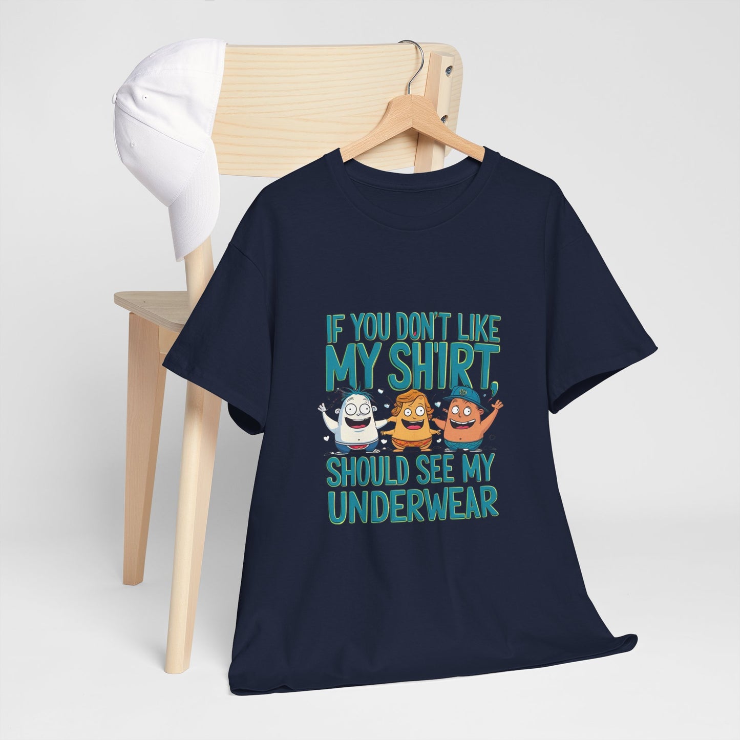 Funny Unisex Tee - If You Don't Like My Shirt, You Should See My Underwear