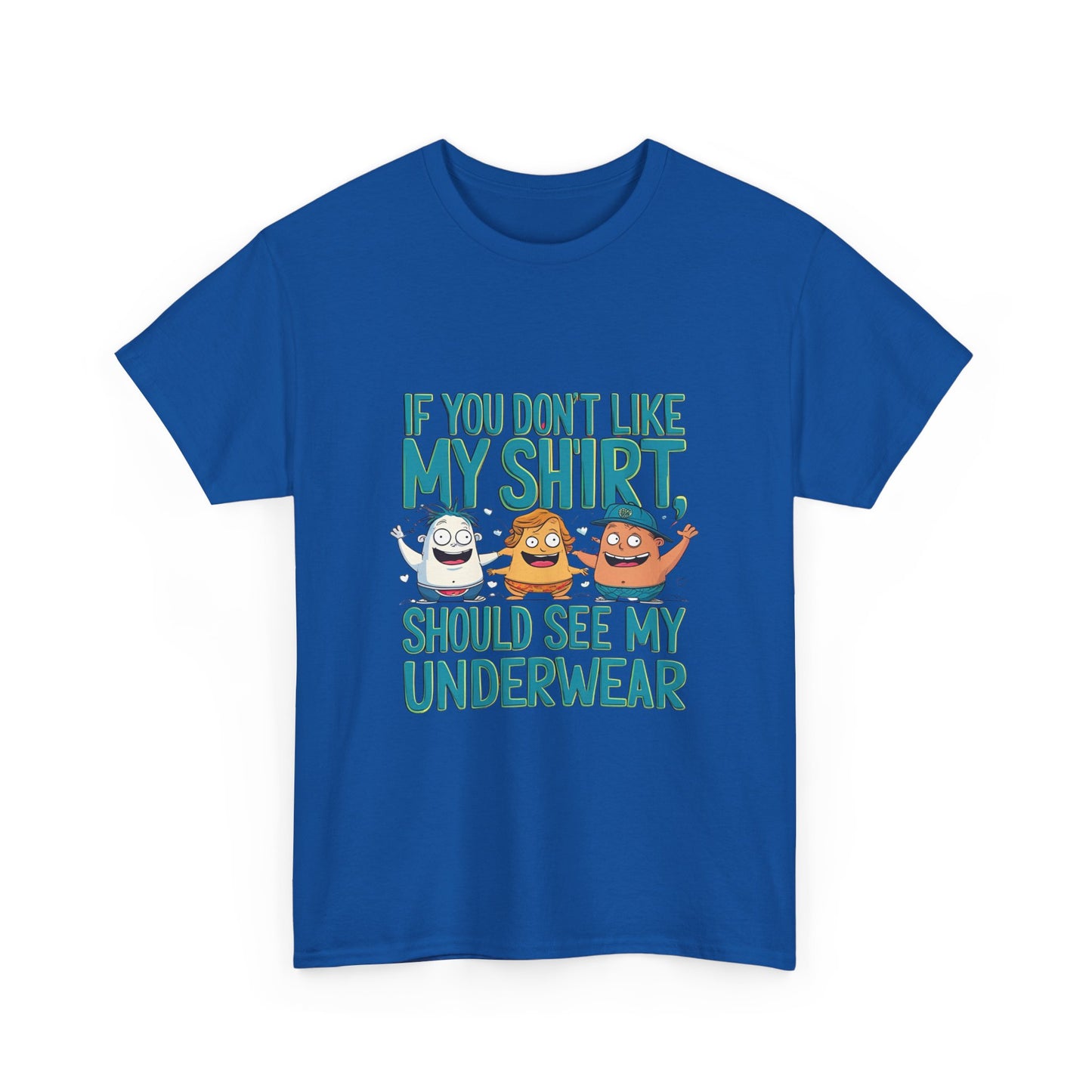 Funny Unisex Tee - If You Don't Like My Shirt, You Should See My Underwear