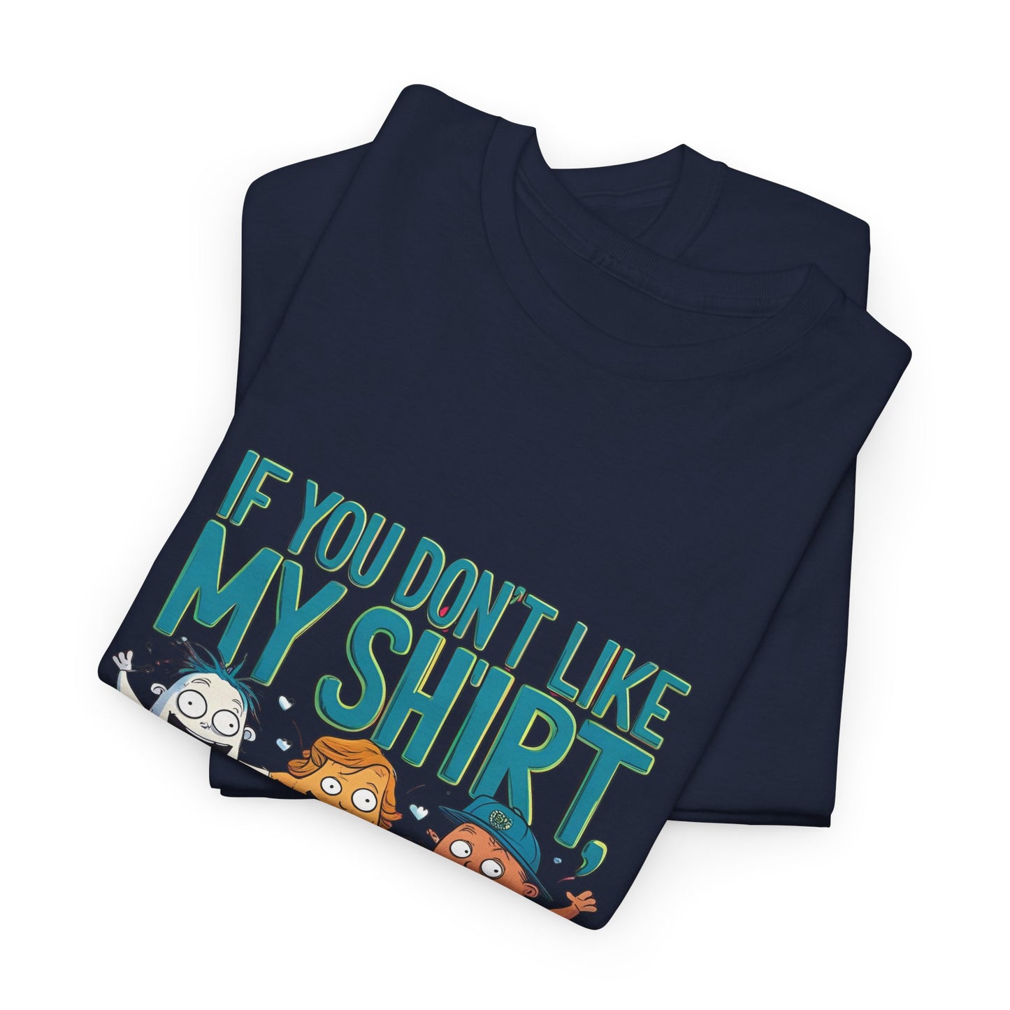 Funny Unisex Tee - If You Don't Like My Shirt, You Should See My Underwear