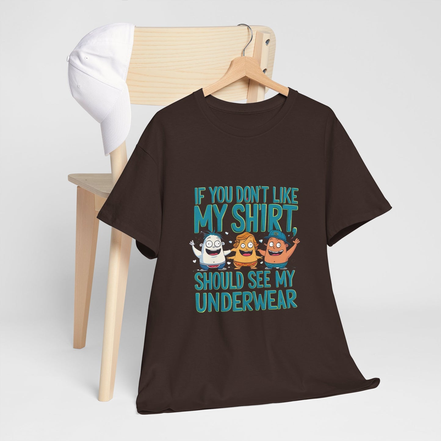 Funny Unisex Tee - If You Don't Like My Shirt, You Should See My Underwear