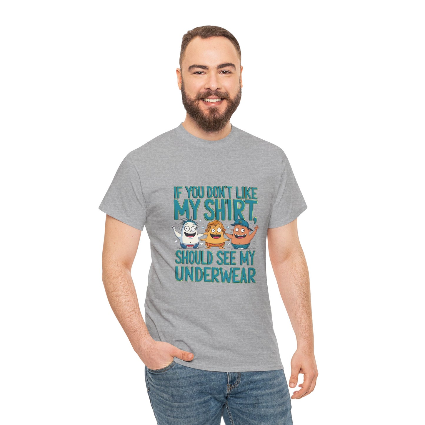 Funny Unisex Tee - If You Don't Like My Shirt, You Should See My Underwear