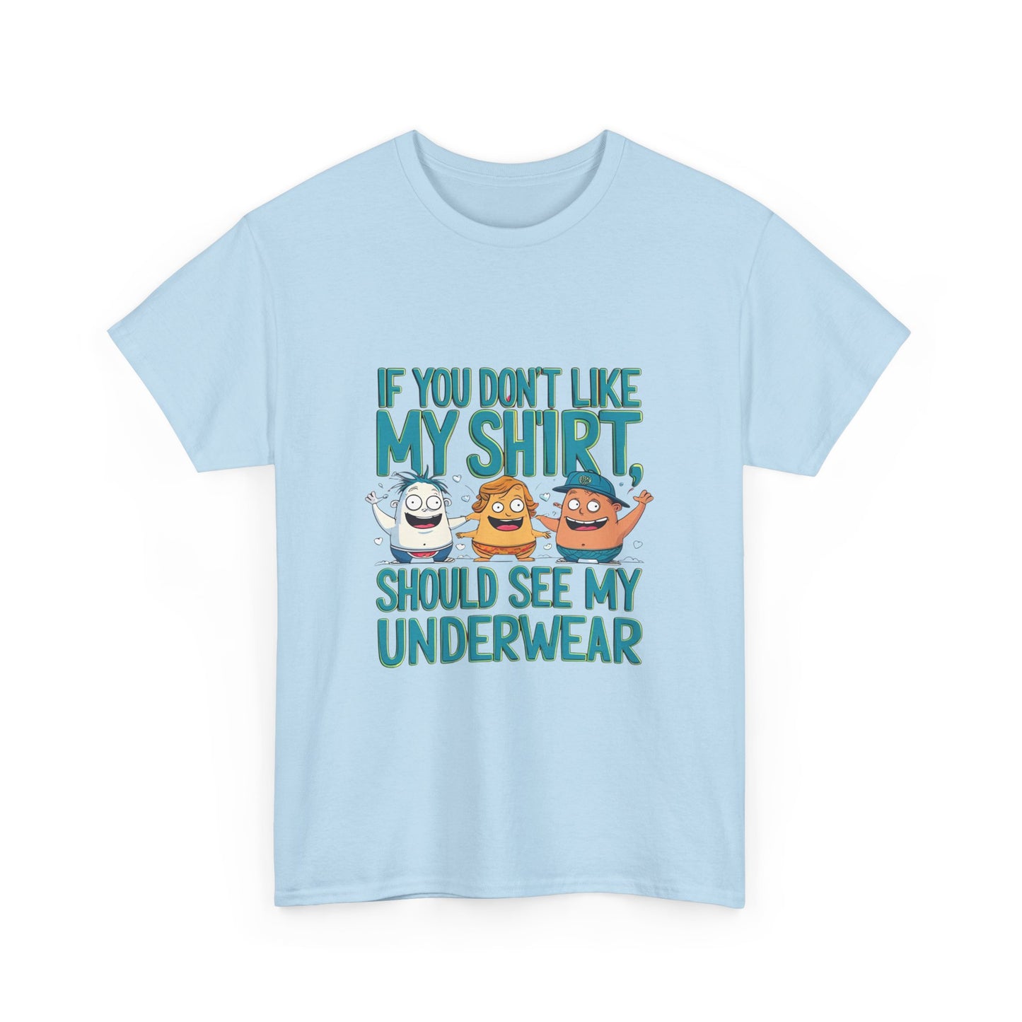 Funny Unisex Tee - If You Don't Like My Shirt, You Should See My Underwear