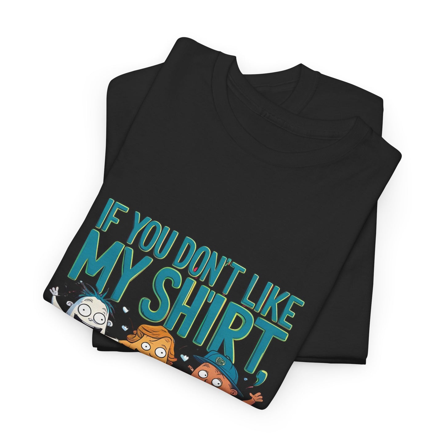 Funny Unisex Tee - If You Don't Like My Shirt, You Should See My Underwear