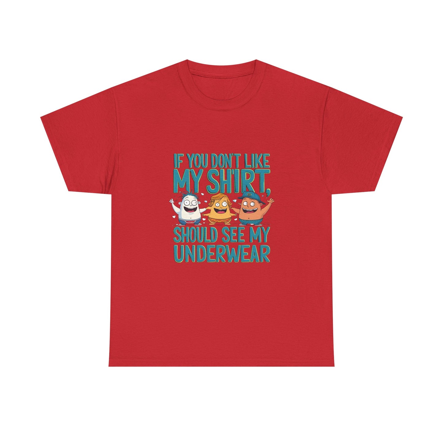 Funny Unisex Tee - If You Don't Like My Shirt, You Should See My Underwear