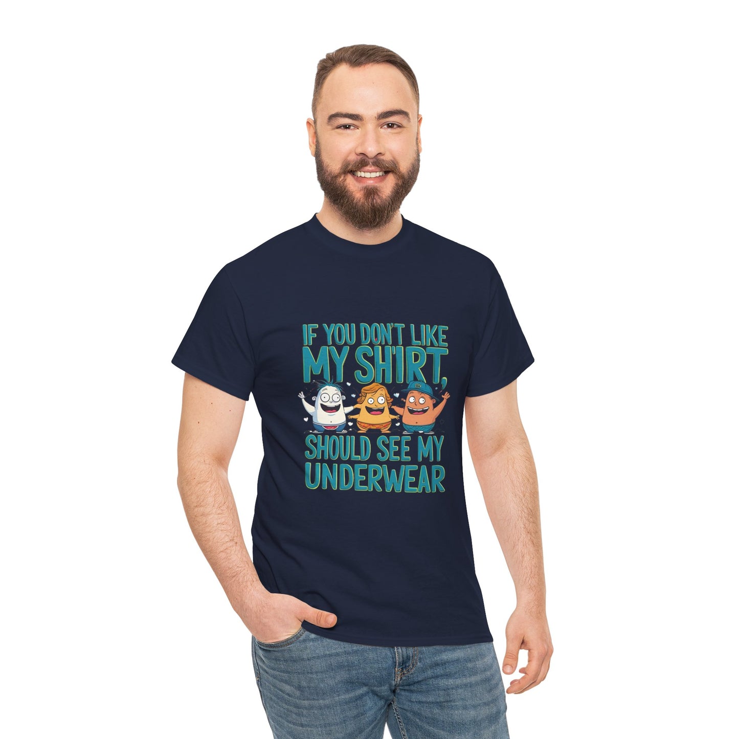 Funny Unisex Tee - If You Don't Like My Shirt, You Should See My Underwear