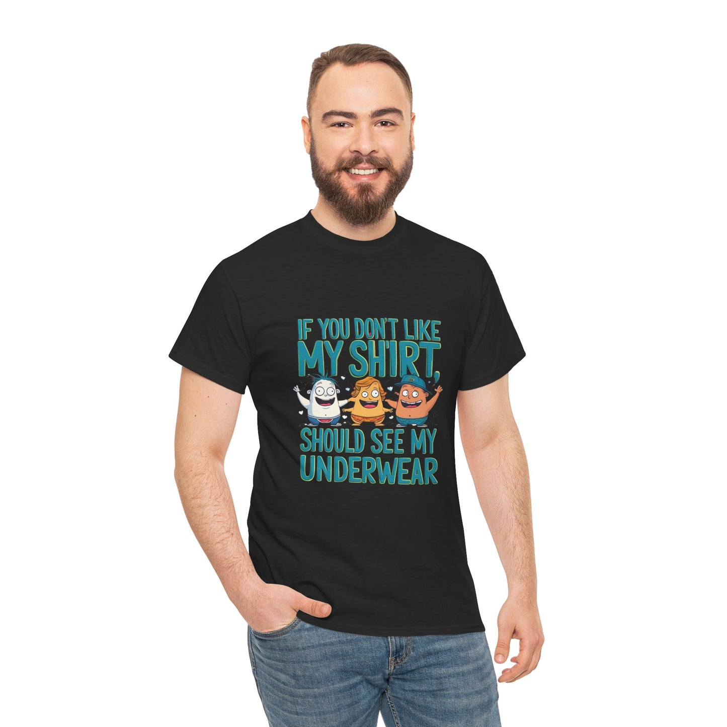 Funny Unisex Tee - If You Don't Like My Shirt, You Should See My Underwear