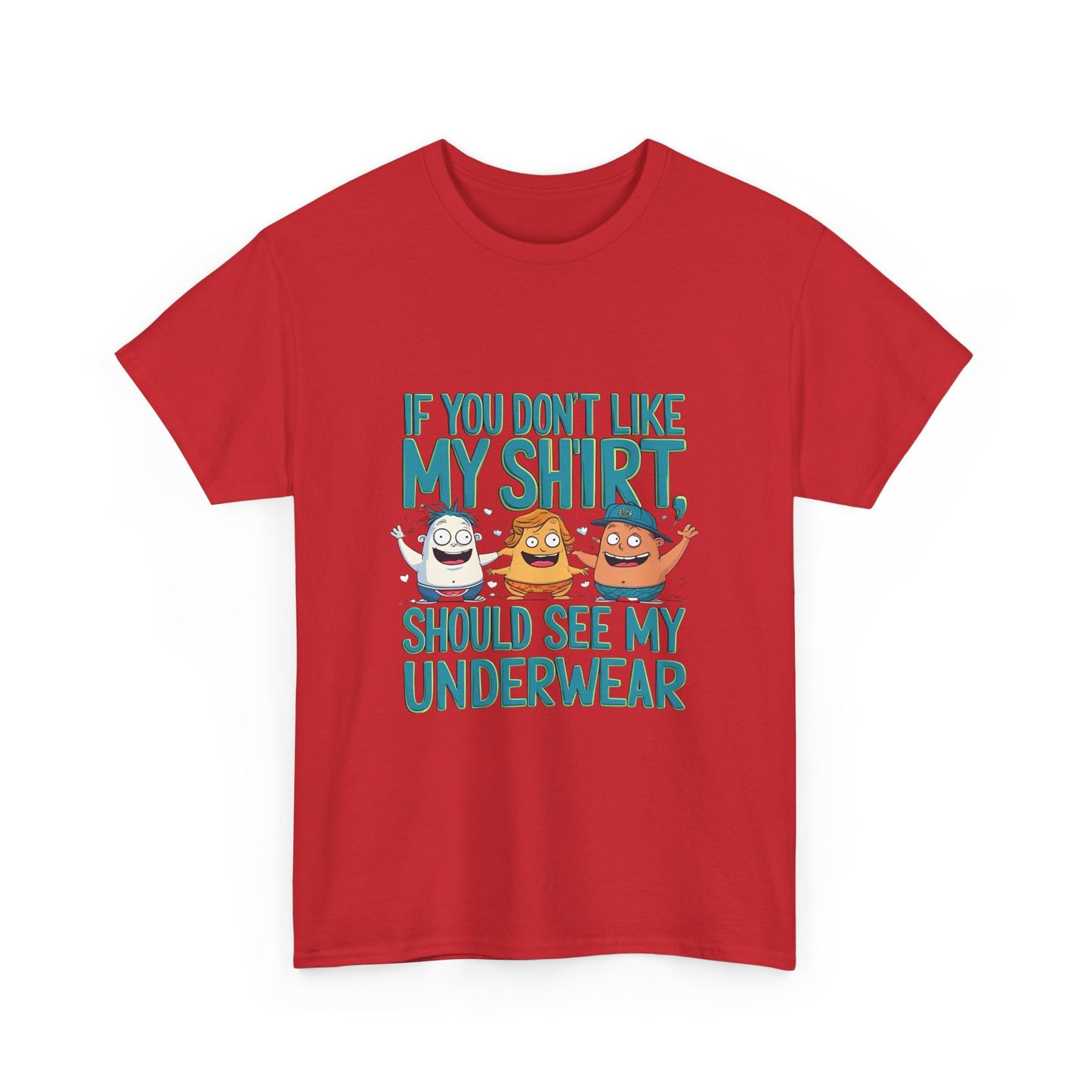 Funny Unisex Tee - If You Don't Like My Shirt, You Should See My Underwear