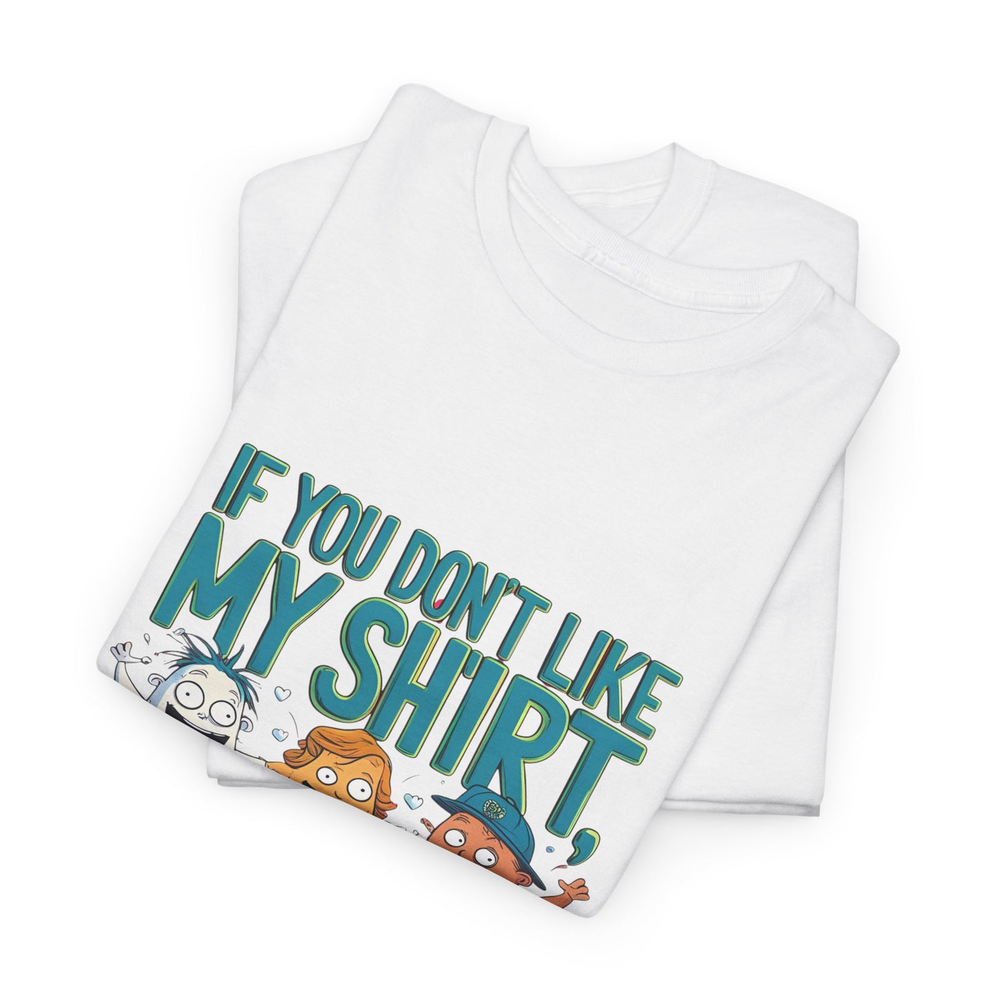 Funny Unisex Tee - If You Don't Like My Shirt, You Should See My Underwear