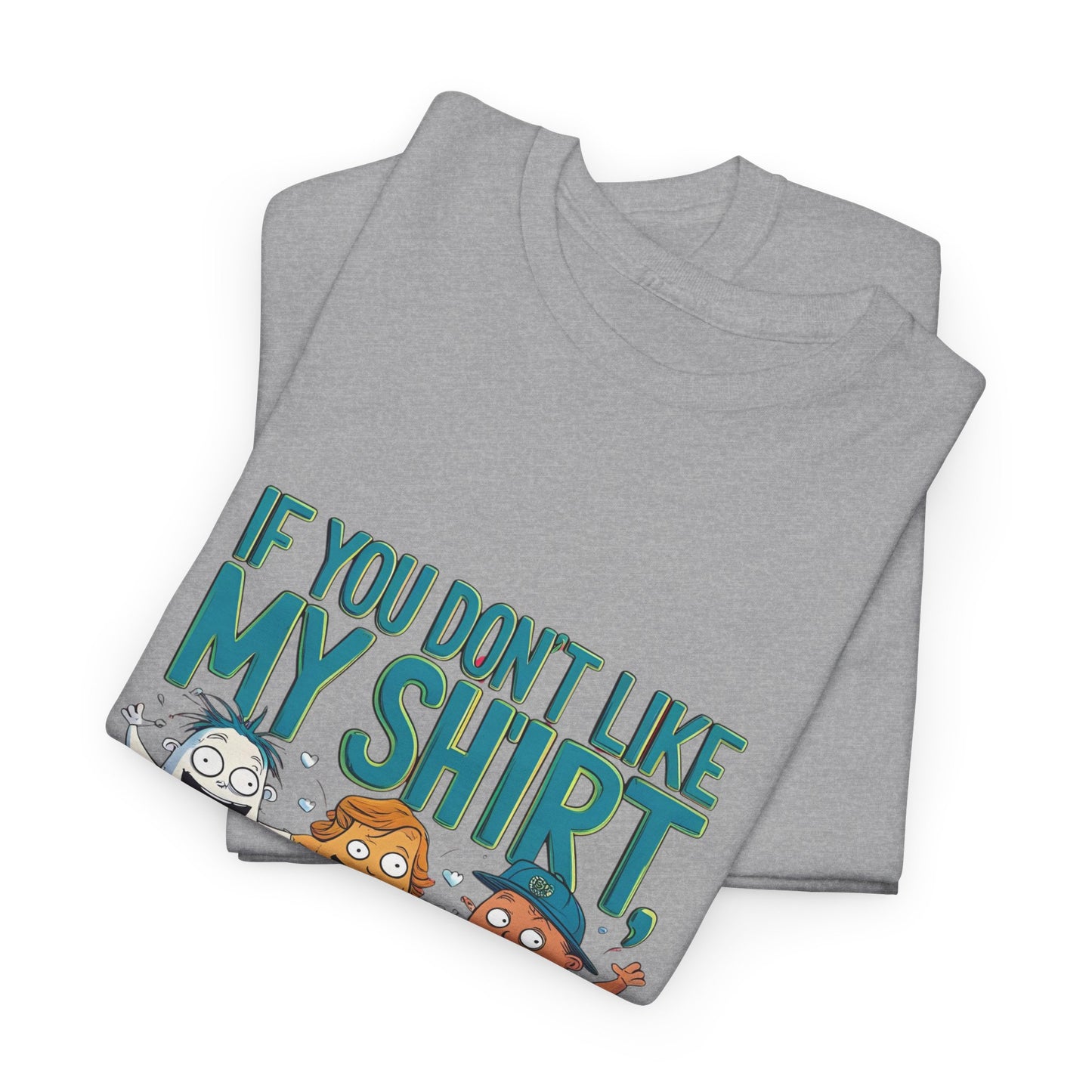 Funny Unisex Tee - If You Don't Like My Shirt, You Should See My Underwear